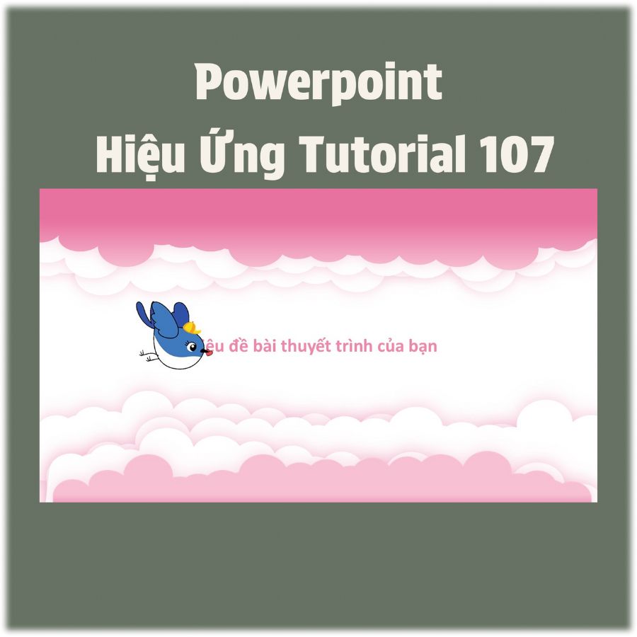 Powerpoint hiệu ứng ấn tượng - Tutorial